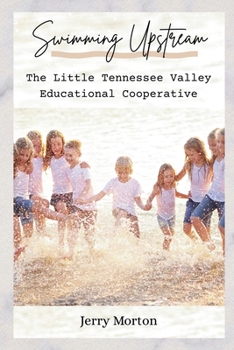 Paperback Swimming Upstream: The Little Tennessee Valley Educational Cooperative Book