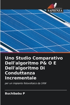 Paperback Uno Studio Comparativo Dell'algoritmo P& O E Dell'algoritmo Di Conduttanza Incrementale [Italian] Book