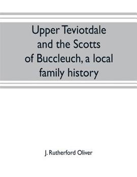 Paperback Upper Teviotdale and the Scotts of Buccleuch, a local family history Book