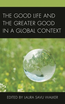 Hardcover Good Life and the Greater Good in a Global Context Book