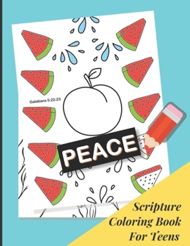 Scripture Coloring Book for Teens : Peace Coloring Book - Bible Inspired Quotes to Encourage and Color for Teenage Girls - 28 Patterned Coloring Pages - Size 8. 5 X 11