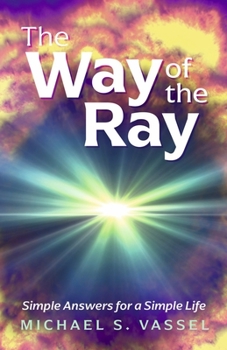 Paperback The Way of the Ray: Simple Answers for a Simple Life Book