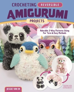 Paperback Crocheting Reversible Amigurumi Projects: Adorable 2-Way Patterns Using Fur Yarn & Easy Methods Book