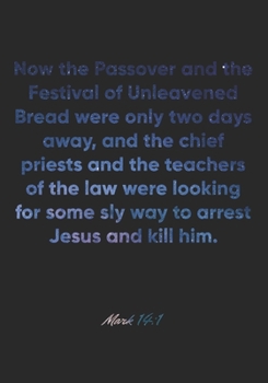 Mark 14:1 Notebook: Now the Passover and the Festival of Unleavened Bread were only two days away, and the chief priests and the teachers of the law ... Bible Verse Christian Journal/Diary Gift