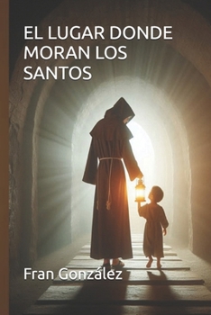 Paperback El Lugar Donde Moran Los Santos [Spanish] Book