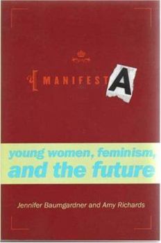 Paperback Manifesta: Young Women, Feminism, and the Future Book