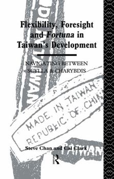 Paperback Flexibility, Foresight and Fortuna in Taiwan's Development Book