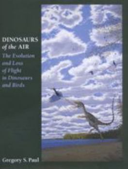 Hardcover Dinosaurs of the Air: The Evolution and Loss of Flight in Dinosaurs and Birds Book