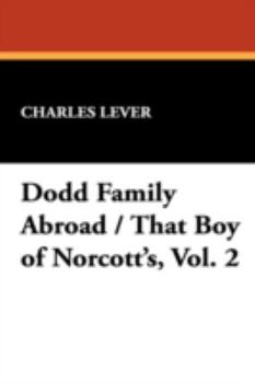 The Dodd Family Abroad: To Which Is Added, That Boy Of Norcott's, Volume 2...