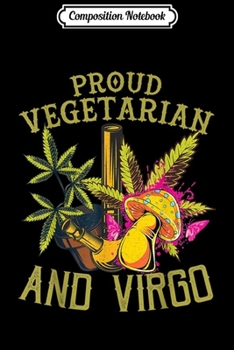 Composition Notebook: PROUD VEGETARIAN WEED VIRGO VINTAGE 420 FUNNY  Journal/Notebook Blank Lined Ruled 6x9 100 Pages