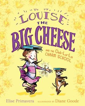 Louise the Big Cheese and the Ooh-la-la Charm School - Book #4 of the Louise the Big Cheese