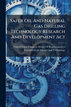 Paperback Safer Oil And Natural Gas Drilling Technology Research And Development Act Book