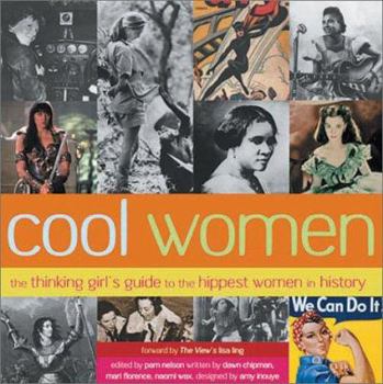 Paperback Cool Women: The Thinking Girl's Guide to the Hippest Women in History Book