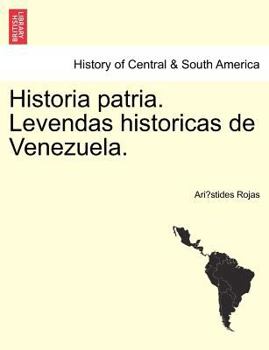 Paperback Historia patria. Levendas historicas de Venezuela. Book