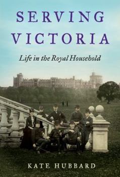 Hardcover Serving Victoria: Life in the Royal Household Book