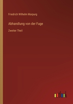 Paperback Abhandlung von der Fuge: Zweiter Theil [German] Book