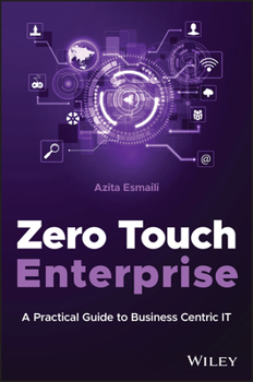 Hardcover Zero Touch Enterprise: A Practical Guide to Business Centric It Book