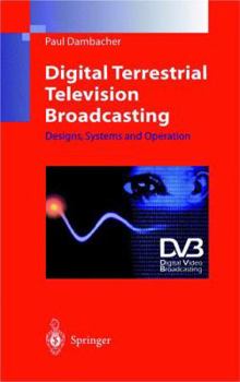 Digital Terrestrial Television Broadcasting: Designs, Systems, And Operation