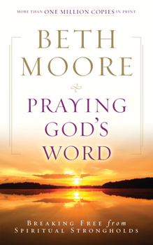 Paperback Praying God's Word: Breaking Free from Spiritual Strongholds Book