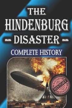 Paperback The Hindenburg Disaster: Complete History by History Horizon Book