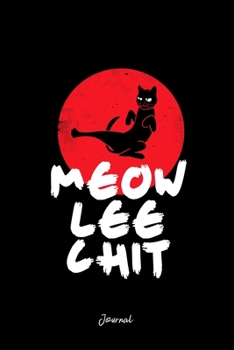 Journal: Dot Grid Journal - Meow Lee Chit Ninja Karate Cat Meowy Funny Christmas Gift - Black Dotted Diary, Planner, Gratitude, Writing, Travel, Goal, Bullet Notebook