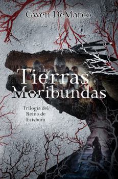 Hardcover Las Tierras Moribundas (Trilgía del Reino de Erishum) (Spanish Edition) [Spanish] Book