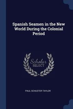 Paperback Spanish Seamen in the New World During the Colonial Period Book