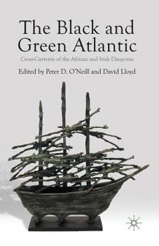 Paperback The Black and Green Atlantic: Cross-Currents of the African and Irish Diasporas Book