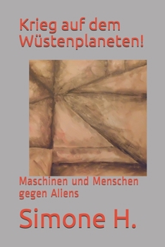 Paperback Krieg auf dem Wüstenplaneten!: Maschinen und Menschen gegen Aliens [German] Book