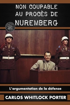 Paperback Non coupable au proc?s de Nuremberg: L'argumentation de la d?fense [French] Book
