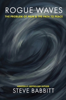 Paperback Rogue Waves: The Problem of Pain & the Path to Peace Book