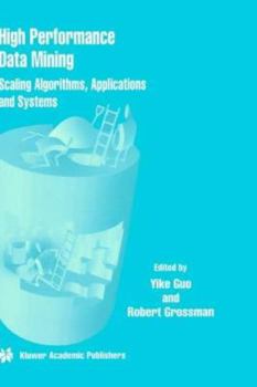Hardcover High Performance Data Mining: Scaling Algorithms, Applications and Systems Book