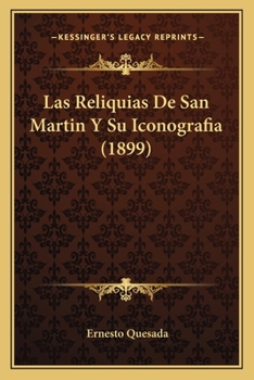 Paperback Las Reliquias De San Martin Y Su Iconografia (1899) [Spanish] Book