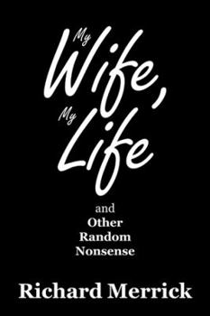 Paperback My Wife, My Life and Other Random Nonsense Book