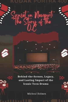 Paperback Sunset on Newport: The Story of the O.C: Behind-the-Scenes, Legacy, and Lasting Impact of the Iconic Teen Drama Book