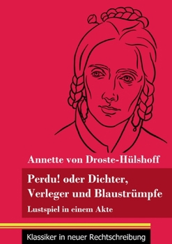 Paperback Perdu! oder Dichter, Verleger und Blaustrümpfe: Lustspiel in einem Akte (Band 134, Klassiker in neuer Rechtschreibung) [German] Book