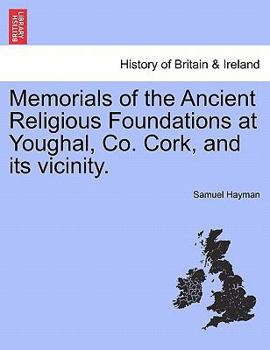 Paperback Memorials of the Ancient Religious Foundations at Youghal, Co. Cork, and Its Vicinity. Book