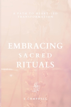 Paperback Embracing Sacred Rituals: A path to heart-led transformation Book