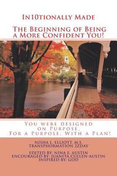 Paperback In10tionally Made The Beginning of Being a More Confident You!: You were designed on Purpose, For a Purpose, With a Plan! Book