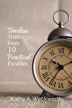 Paperback Timeless Truths From 10 Practical Parables Book