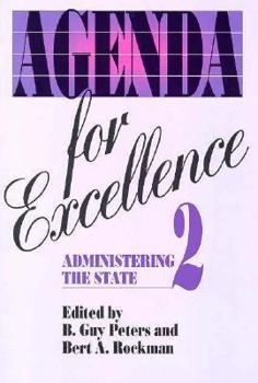 Agenda for Excellence 2: Administering the State (Festschriften in Honor of Charles H. Levine, No. 2)