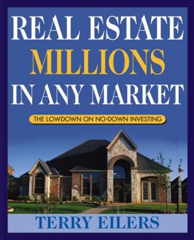Paperback Real Estate Millions in Any Market: The Lowdown on No-Down Investing Book