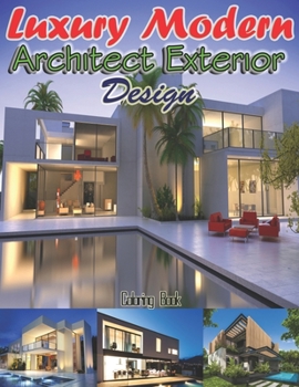 Paperback Luxury Modern Architect Exterior Design: An Architecture Designs Exteriors House Coloring Book for Adults of All Ages Book