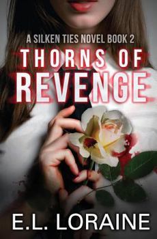 Thorns of Revenge: A Silken Ties Novel - Book #2 of the Silken Ties