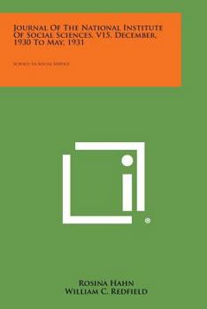 Paperback Journal of the National Institute of Social Sciences, V15, December, 1930 to May, 1931: Science in Social Service Book