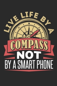 Paperback Live Life By A Compass Not By A Smart Phone: Orienteering Journal, Blank Paperback Journal to write in, Orienteering Gift, 150 pages, college ruled Book