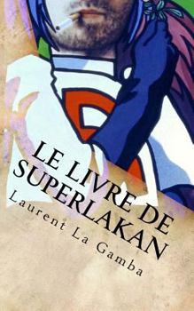 Paperback Le Livre de Superlakan [French] Book