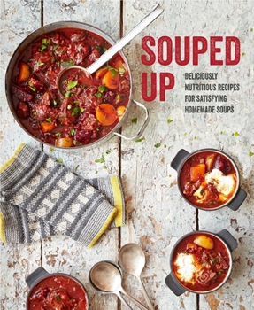 Souped Up: Deliciously nutritious... book