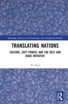 Hardcover Translating Nations: Culture, Soft Power, and the Belt and Road Initiative Book