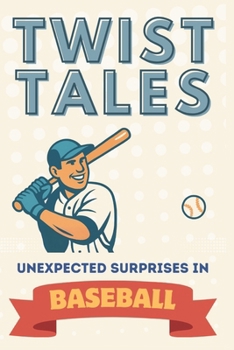 Paperback Twist Tales: Unexpected Surprises In Baseball Book